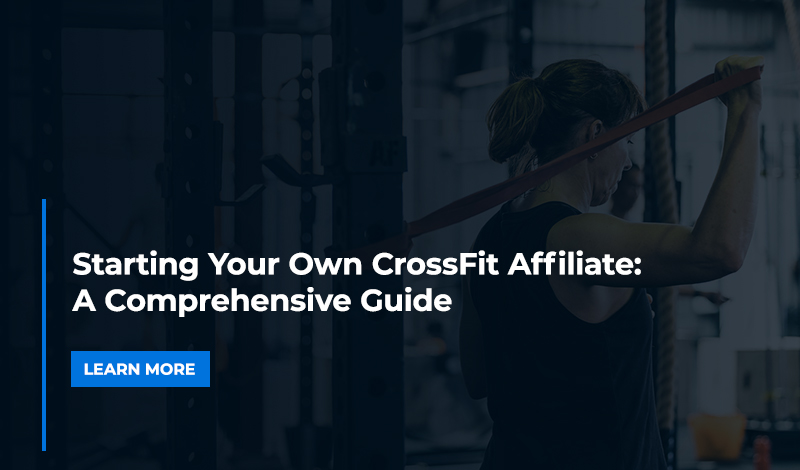 Starting Your Own CrossFit Affiliate: A Comprehensive Guide